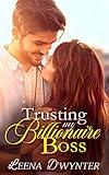 Trusting My Billionaire Boss: An Enemies to Lovers Clean Romance (Smitten Billionaires Book 1)