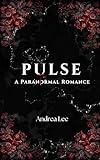 Pulse: A Dark Paranormal Romance (Pulse: A Dark Paranormal Romance Series Book 1)