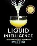 Liquid Intelligence: The Art and Science of the Perfect Cocktail