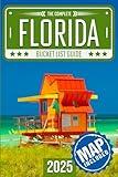 Florida Bucket List: Set Off on 120 Epic Adventures and Discover Incredible Destinations to Live Out Your Dreams While Creating Unforgettable Memories that Will Last a Lifetime (Map Included)