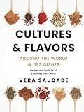 Cultures & Flavors - Around the World in 193 Dishes: Recipes and Facts for all Countries in the World