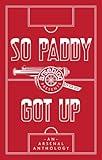 So Paddy got up - an Arsenal anthology