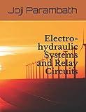 Electro-hydraulic Systems and Relay Circuits (Hydraulic Book Series (Generic))