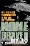 None Braver: U.S. Air Force Pararescuemen in the War on Terrorism