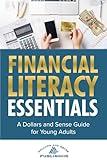 Financial Literacy Essentials: A Dollars and Sense Guide for Young Adults