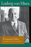 Economic Policy: Thoughts for Today and Tomorrow (Liberty Fund Library of the Works of Ludwig von Mises)