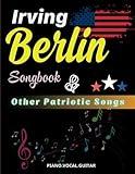 Irving Berlin Songbook & Other Patriotic Songs: 26 American Patriotic Songs( Piano, Vocal, Guitar)