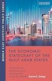 The Economic Statecraft of the Gulf Arab States: Deploying Aid, Investment and Development Across the MENAP (Middle East Institute Policy Series)