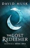 The Lost Redeemer: An Epic Fantasy Adventure (Aeonica Book 1)