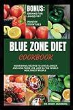 BLUE ZONE DIET COOKBOOK: Nourishing Recipes To Live A Longer And Healthier Life Just As The World Healthiest people (Health Fitness And Dieting Doctor)