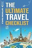 The Ultimate Travel Checklist: Your Essential Guide to Stress-Free Travel (Traveling the World)