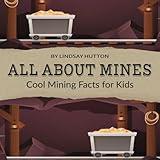 All About Mines: Cool Mining Facts for Kids