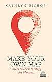 Make Your Own Map: Career Success Strategy for Women