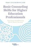 Basic Counseling Skills for Higher Education Professionals: Identifying and Addressing Mental Health Concerns