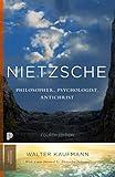 Nietzsche: Philosopher, Psychologist, Antichrist (Princeton Classics)