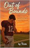Out of Bounds: A Heartfelt Journey of Courage, Love, and Identity in the World of High School Football