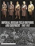 Imperial Russian Field Uniforms and Equipment 1907-1917