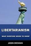 Libertarianism: What Everyone Needs to Know