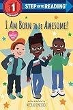 I Am Born to Be Awesome! (Step into Reading)