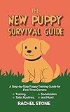 The New Puppy Survival Guide: A Step-by-Step Puppy Training Guide for First-Time Owners: Training, Toilet Routines, Socialisation and More!