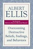 Overcoming Destructive Beliefs, Feelings, and Behaviors: New Directions for Rational Emotive Behavior Therapy (Psychology)