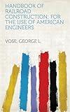 Handbook of Railroad Construction; For the Use of American Engineers.