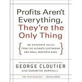 Profits Aren't Everything, They're the Only Thing: No-Nonsense Rules from the Ultimate Contrarian and Small Business Guru (Audiobook MP3 Audio)