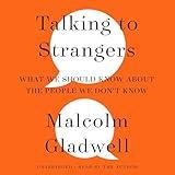 Talking to Strangers: What We Should Know About the People We Don't Know