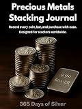 Precious Metals Stacking Journal: Record every coin, bar and purchase with ease. Designed for stackers worldwide