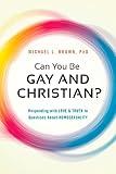 Can You Be Gay and Christian?: Responding With Love and Truth to Questions About Homosexuality