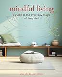 Mindful Living: A guide to the everyday magic of feng shui