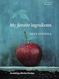 My Favorite Ingredients: An Enticing Collection of Recipes [A Cookbook]