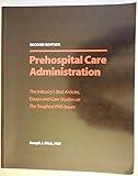 Prehospital Care Administration: The Industry's Best Articles, Essays And Case Studies on the Toughest Ems Issues