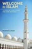 Welcome to Islam: A Step-by-Step Guide for New Muslims