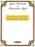 Lyric Preludes in Romantic Style: 24 Short Piano Pieces in All Keys