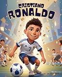 Cristiano Ronaldo - Children's Story Book: Incredible Biography of CR7. A Great Football/Soccer Player - Animated with Illustrations to Inspire Kids (Kids Who Dared to Dream)