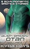 Alien Brides: Otan Volume 2: 5 Sci-Fi Erotica Short Stories (Kyra Keys Stories Collection)