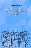 40 Men Outfits to Style: Design Your Style Workbook: Winter, Summer, Fall Outfits and More - Drawing Workbook for Kids, Teens, and Adults (Books by nooralmahdi_art)