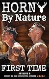 Horny By Nature (First Time MM M4M Gay Erotica Dirty Steamy Dom Explicit)