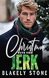 Christmas With the Jerk: A Forced Proximity Workplace Romance (Stuck For the Holidays)