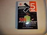 5 Steps to a 5 500 AP Calculus AB/BC Questions to Know by Test Day (5 Steps to a 5 on the Advanced Placement Examinations Series)