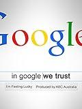 In Google We Trust