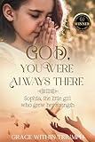 God, You Were Always There.: An interview with Sophia, The little girl who grew her strength.