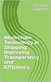 Blockchain Technology in Shipping: Improving Transparency and Efficiency