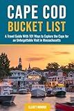 Cape Cod Bucket List: A Travel Guide With 101 Ways to Explore the Cape for an Unforgettable Visit in Massachusetts