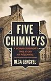 Five Chimneys: A Woman Survivor's True Story of Auschwitz
