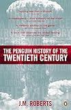 The Penguin History of the Twentieth Century: The History of the World, 1901 to the Present (Allen Lane History S)