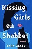 Kissing Girls on Shabbat: A Memoir
