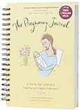The Pregnancy Journal: A Day-to-Day Guide to a Healthy and Happy Pregnancy