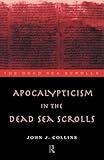 Apocalypticism in the Dead Sea Scrolls (The Literature of the Dead Sea Scrolls)